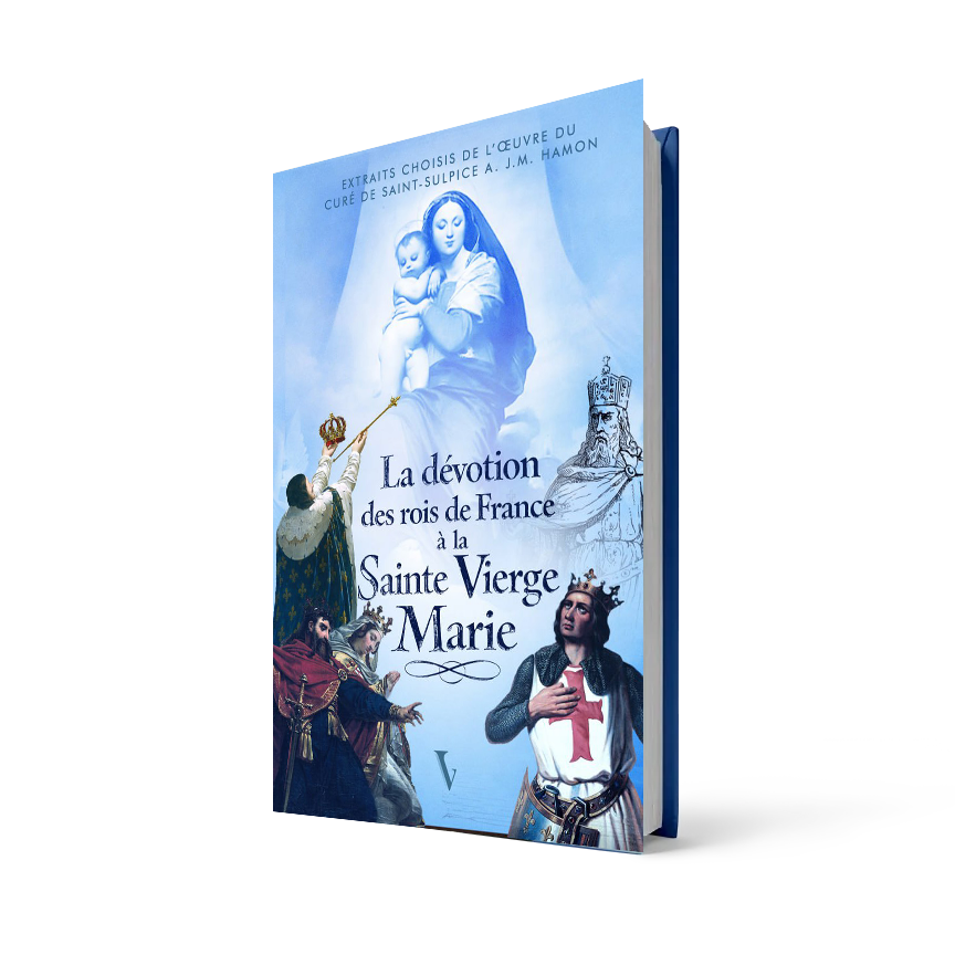 La d&eacute;votion des rois de France &agrave; la Sainte Vierge Marie